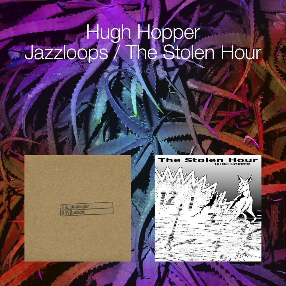 Hugh Hopper - Jazzloops / The Stolen Hour (Uk)