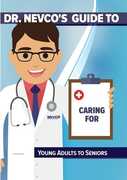 Dr. Nevco's Guide to Caring for Young Adults to Seniors