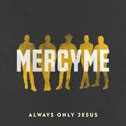 Always Only Jesus , MercyMe