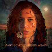 Begin Again , Mary Scholz