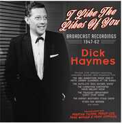 I Like The Likes Of You: Broadcast Recordings 1947-62 , Dick Haymes