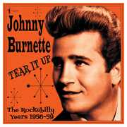 Tear It Up: The Rockabilly Years 1956-59 , Johnny Burnette