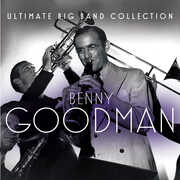 Ultimate Big Band Collection: Benny Goodman , Benny Goodman