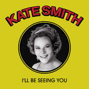 I'll Be Seeing You , Kate Smith