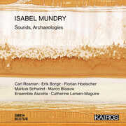 Isabel Mundry: Sounds Archaeologies (Various Artists) , Various Artists