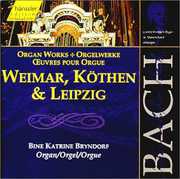 Organ Works of Weimar Kothen & Leipzig , Bine Bryndorf
