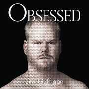 Obsessed , Jim Gaffigan