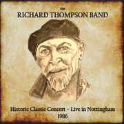 Historic Classic Concert: Live In Nottingham 1986 , Richard Thompson