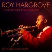 The Love Suite: In Mahogany , Roy Hargrove