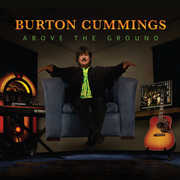 Above the Ground , Burton Cummings