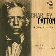 Pony Blues: His 23 Greatest Songs , Charley Patton