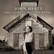Dirty Jeans and Mudslide Hymns , John Hiatt