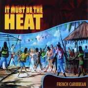It Must Be the Heat: French Caribbean , Various Artists