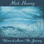 Waves Of Anzac (Music From The Documentary) / The Journey , Mick Harvey