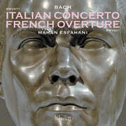 Bach: Italian Concerto & French Overture , Mahan Esfahani