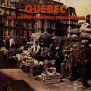 Quebec Cent Ans de Chansons Folkloriques , Various Artists