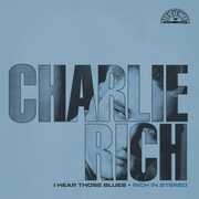 I Hear Those Blues: Rich In Stereo , Charlie Rich
