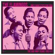 We Only Have Eye's For You: The Doo Wop Years 1953-61 , The Flamingos