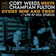 Cory Weeds Meets Champian Fulton: Every Now And Then (Live At OCL Studios) , Cory Weeds