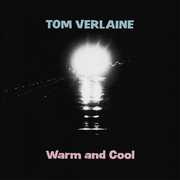 Warm And Cool , Tom Verlaine