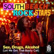 Sex, Drugs, Alcohol (Let Me Get That Booty Call) , South Beach Rockstars
