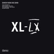 Mazur, Bley, Mikkelborg, Jensen & Hazama: XL-LX , Danish Radio Big Band