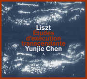 Liszt: etudes d'execution transcendante , Yunjie Chen
