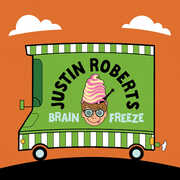 Brain Freeze , Justin Roberts
