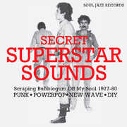 Secret Superstar Sounds - Scraping Bubblegum Off My Soul 1977-80: Punk , Soul Jazz Records Presents