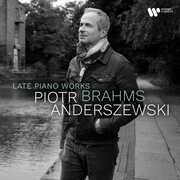 Brahms: Late Piano Pieces , Piotr Anderszewski