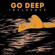 Influence , Go Deep