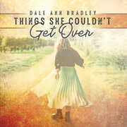 Things She Couldn't Get Over , Dale Ann Bradley