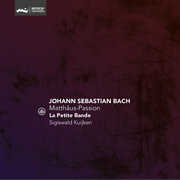 Matthaus-Passion, BWV 244 , La Petite Bande