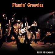 Rockin' The Roundhouse , Flamin' Groovies