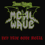 New Wave Gone Metal , James Rivera's Metal Wave