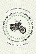 Zen and the Art of Motorcycle Maintenance, 50th Anniversary Edition: An Inquiry into Values , Robert M. Pirsig
