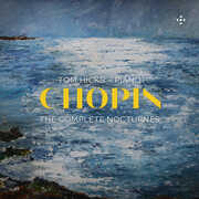 Chopin: The Complete Nocturnes , Tom Hicks