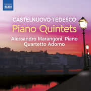 Castelnuovo-Tedesco: Piano Quintets , Alessandro Marangoni