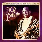 Legendary Bop Rhythm & Blues Classics , J.B. Lenoir