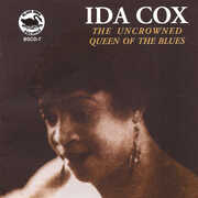 The Uncrowned Queen Of The Blues , Ida Cox