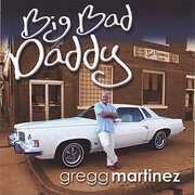 Big Bad Daddy , Gregg Martinez