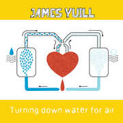 Turning Down Water For Air , James Yuill