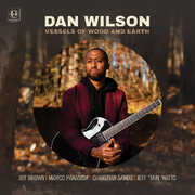Vessels Of Wood And Earth , Dan Wilson