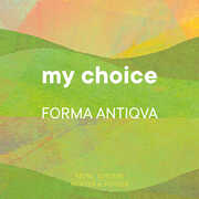 My Choice , Forma Antiqva