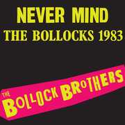 Never Mind The Bollocks 1983 - Remastered , The Bollock Brothers