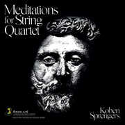 Sprengers: Meditations for String Quartet , Koben Sprengers