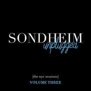 Sondheim Unplugged - (The NYC Sessions) Volume 3 , Stephen Sondheim