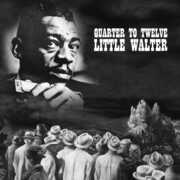 Quarter to Twelve , Little Walter