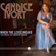 When The Levee Breaks: The Music Of Memphis Minnie , Candice Ivory