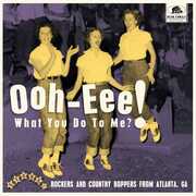 Ooh-eee! What You Do To Me?! Stars, Inc. Rockers And Country Boppers From Boppers From Atlanta, GA (Various Artists) , Various Artists